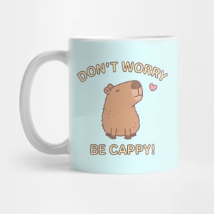 Cute Capybara Dont Worry Be Cappy Mug